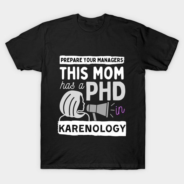 This Mom has a PHD in Karenology! T-Shirt by Fish Fish Designs